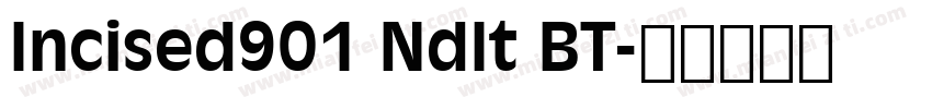 Incised901 NdIt BT字体转换